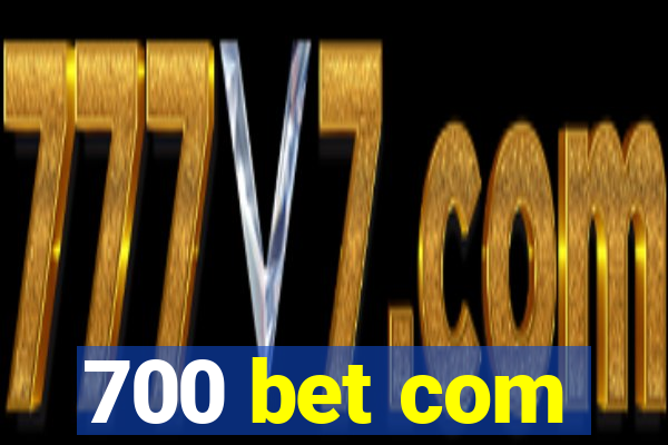 700 bet com