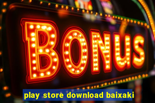 play store download baixaki