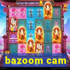 bazoom cam