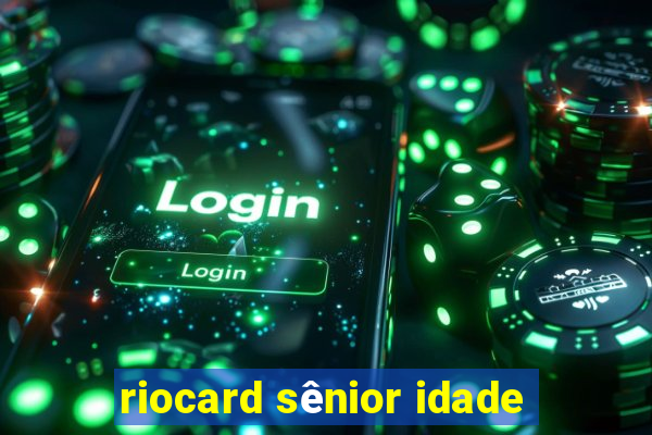 riocard sênior idade