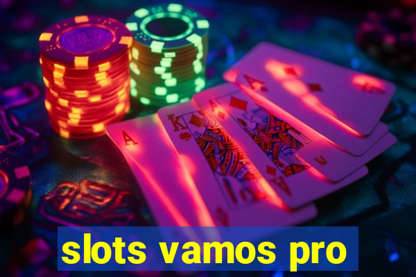 slots vamos pro