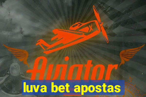 luva bet apostas