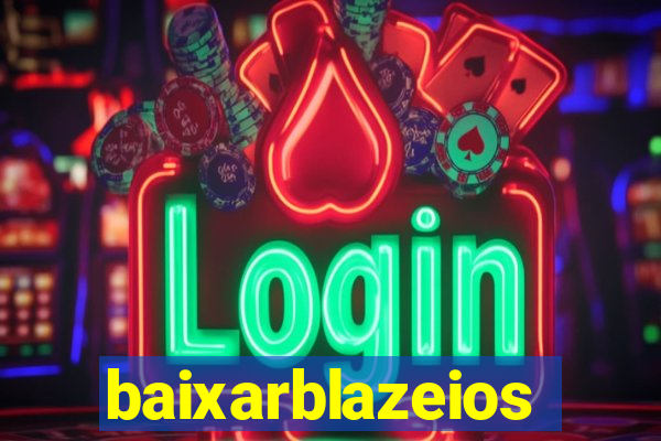 baixarblazeios
