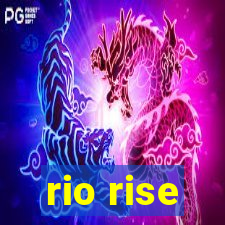 rio rise