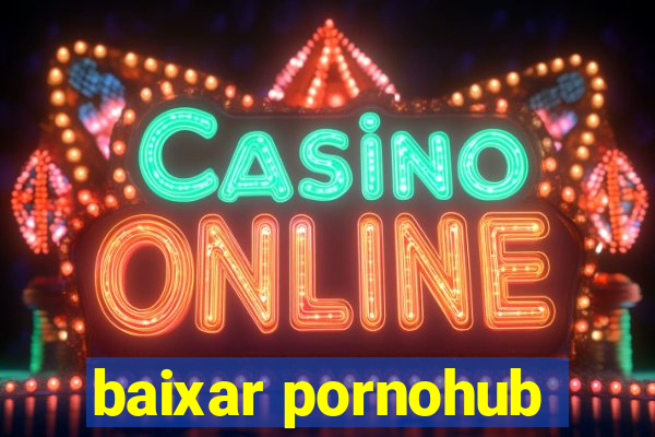 baixar pornohub