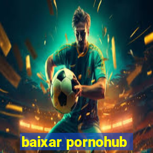 baixar pornohub