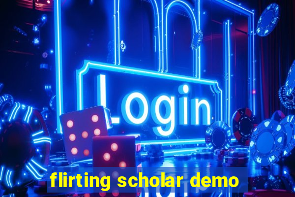 flirting scholar demo