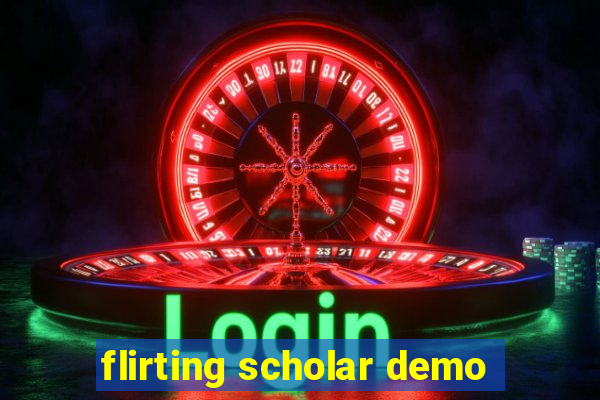 flirting scholar demo