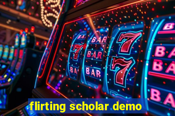 flirting scholar demo