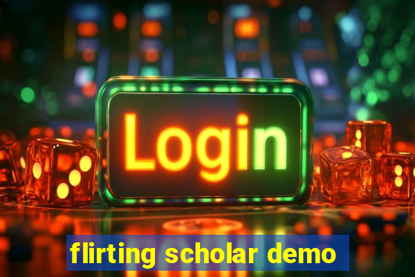 flirting scholar demo