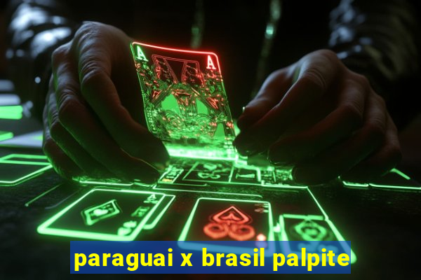 paraguai x brasil palpite