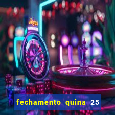 fechamento quina 25 garante quadra com