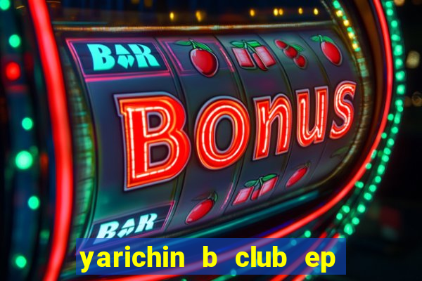 yarichin b club ep 2 dublado