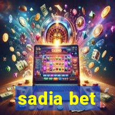 sadia bet