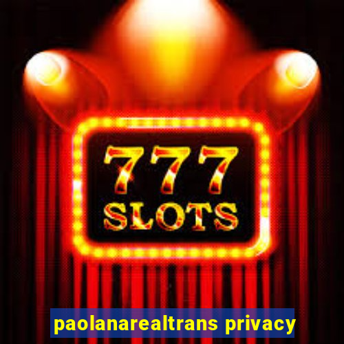 paolanarealtrans privacy