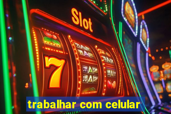 trabalhar com celular