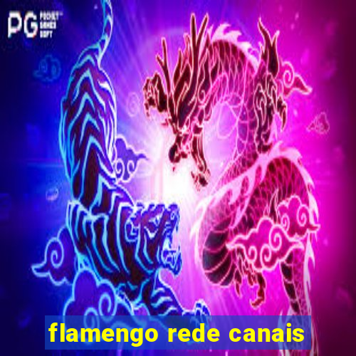 flamengo rede canais