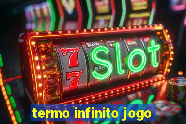 termo infinito jogo