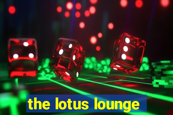 the lotus lounge