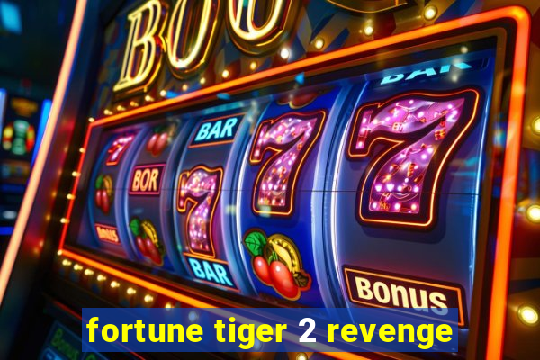 fortune tiger 2 revenge