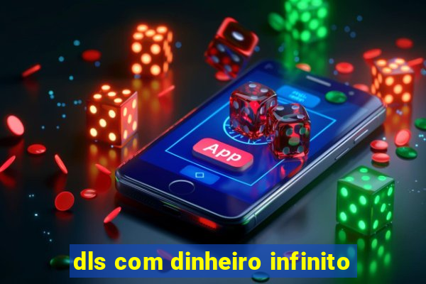 dls com dinheiro infinito