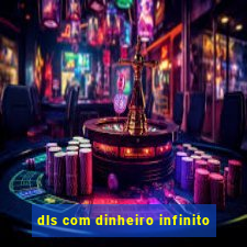 dls com dinheiro infinito