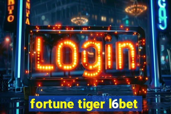 fortune tiger l6bet