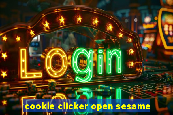 cookie clicker open sesame