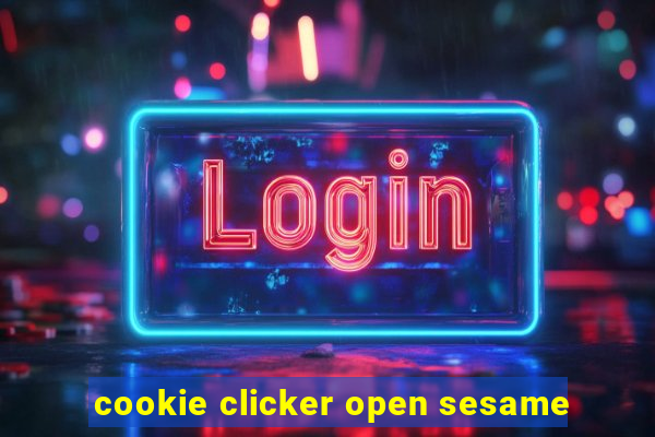 cookie clicker open sesame