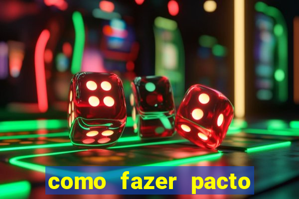 como fazer pacto da riqueza