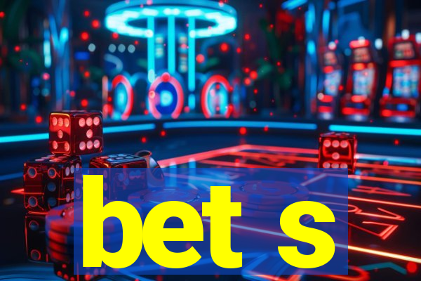 bet s