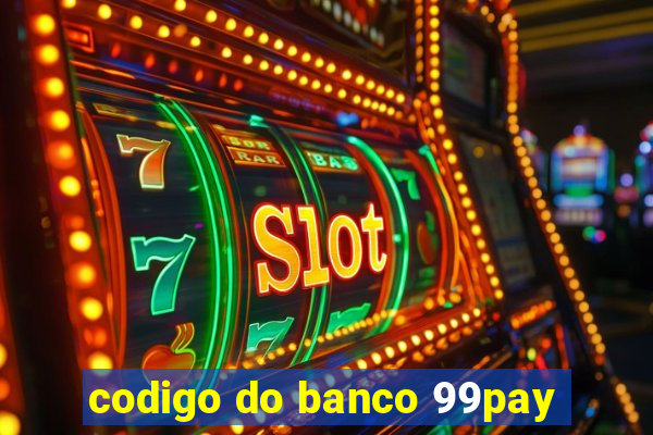 codigo do banco 99pay