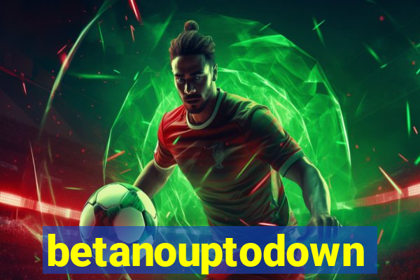 betanouptodown