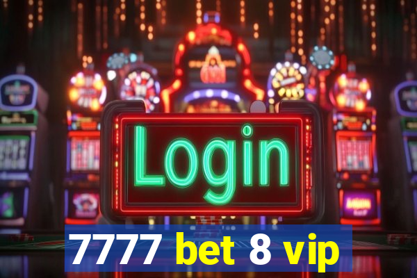 7777 bet 8 vip