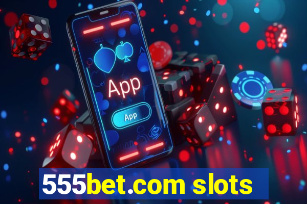 555bet.com slots