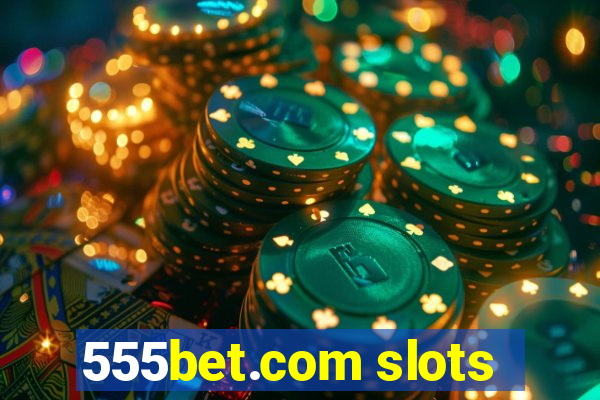 555bet.com slots