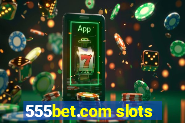 555bet.com slots