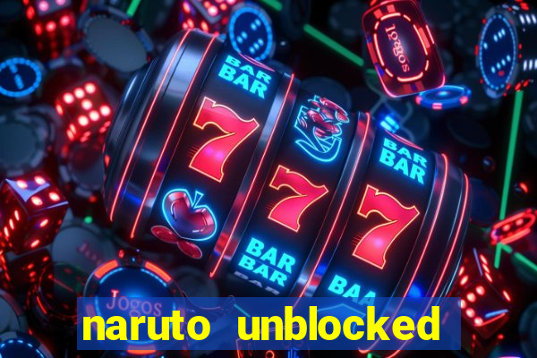 naruto unblocked games 76