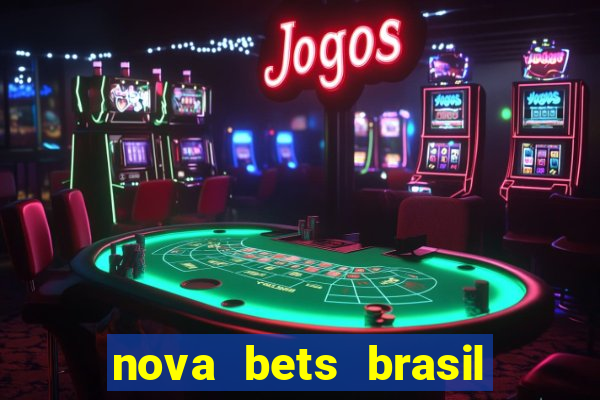 nova bets brasil é confiável