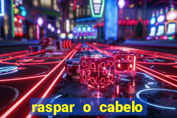 raspar o cabelo significado espiritual