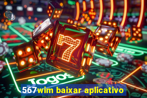 567wim baixar aplicativo