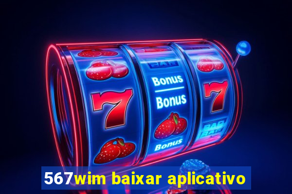 567wim baixar aplicativo