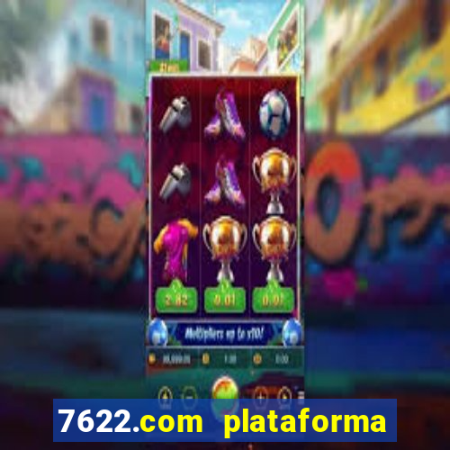 7622.com plataforma de jogos