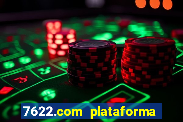 7622.com plataforma de jogos