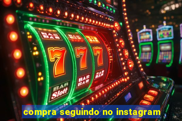 compra seguindo no instagram