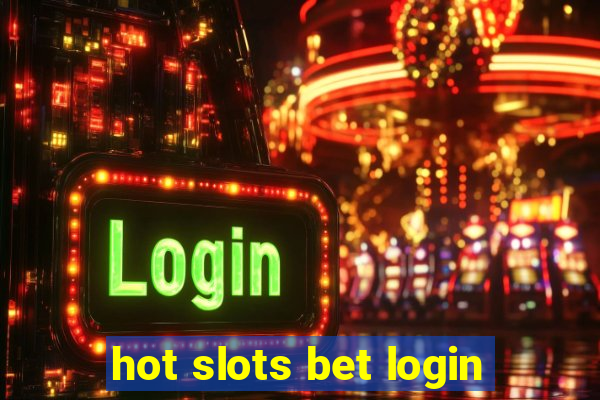 hot slots bet login