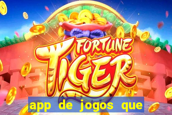 app de jogos que dao dinheiro de verdade