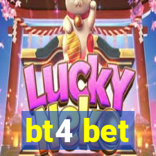 bt4 bet