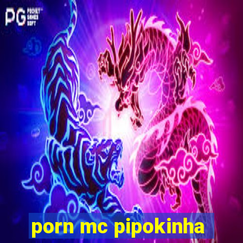 porn mc pipokinha