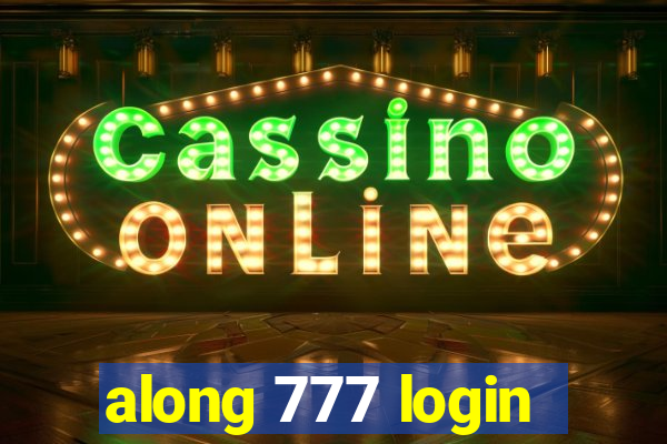 along 777 login